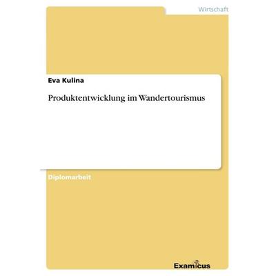 Produktentwicklung im Wandertourismus, Taschenbuch von Eva Kulina, GRIN, 978-3-86943-323-3
