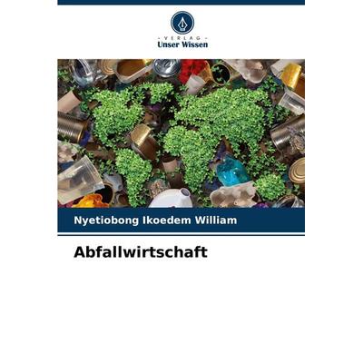 Abfallwirtschaft, Taschenbuch von Nyetiobong Ikoedem William, Verlag Unser Wissen, 978-620-7-88233-5