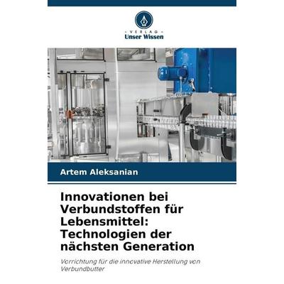 Innovationen bei Verbundstoffen für Lebensmittel: Technologien der nächsten Generation, Taschenbuch von Artem Aleksanyan, Verlag Unser Wissen,
