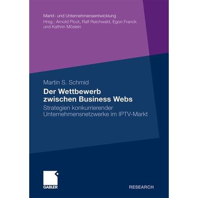 Der Wettbewerb zwischen Business Webs, Taschenbuch von Martin S. Schmid, Betriebswirtschaftlicher Verlag Gabler, 978-3-8349-1724-9