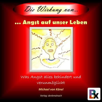 Die Wirkung von Angst auf unser Leben - Michael Känel, Audio, 9783755432371