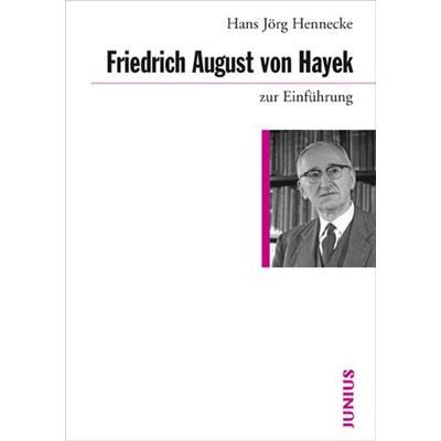 Friedrich August von Hayek zur Einführung, Taschenbuch von Hans J. Hennecke, Junius, 978-3-88506-655-2
