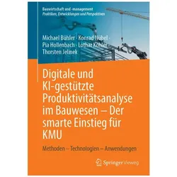 Digitale und KI-gestützte Produktivitätsanalyse im Bauwesen – Der smarte Einstieg für KMU, Fachbücher von Thorsten Jelinek, Pia Hollenbach, Lothar Köhler, Konrad Nübel, Michael Bühler