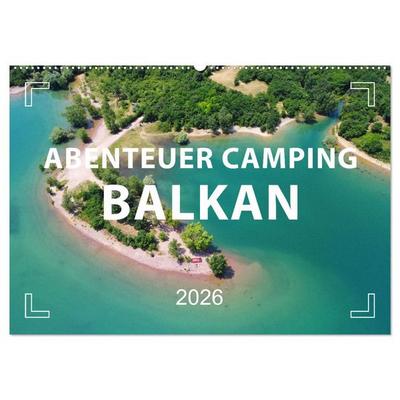 Abenteuer Camping Balkan (Wandkalender 2026 DIN A2 quer), CALVENDO Monatskalender