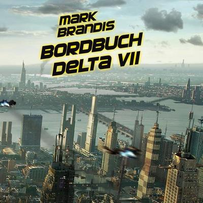 01: Bordbuch Delta VII - Nikolai Michalewsky, Audio, 4057664072719