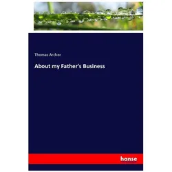 About my Father's Business, Fachbücher von Thomas Archer