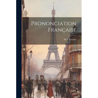 Prononciation Française, Taschenbuch von M. A. Lesaint, Creative Media Partners, LLC, 978-1-02-174599-6