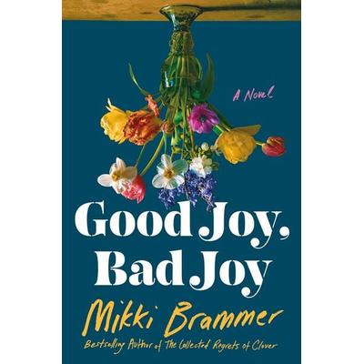 Good Joy, Bad Joy, Gebundene Ausgabe von Mikki Brammer, St. Martin's Publishing Group, 978-1-250-28443-3