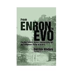 Univ Of Arizona Pr From Enron to Evo: Pipeline Politics, Global Environmentalism, and Indigenous Rights in Bolivia (Englisch) (9653621)