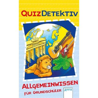 QuizDetektiv. Allgemeinwissen für Grundschüler, Gebundene Ausgabe von Bettina Gutschalk, Arena, 978-3-401-70657-3