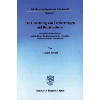 Die Umsetzung von Tarifverträgen auf Betriebsebene., Taschenbuch von Holger Brecht, Duncker & Humblot, 978-3-428-11105-3