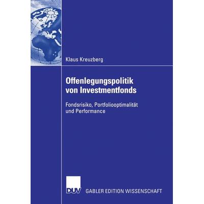 Offenlegungspolitik von Investmentfonds, Taschenbuch von Klaus Kreuzberg, Deutscher Universitätsverlag, 978-3-8350-0366-8