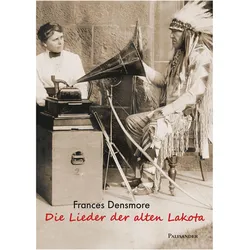 Die Lieder der alten Lakota, Fachbücher von Frances Densmore