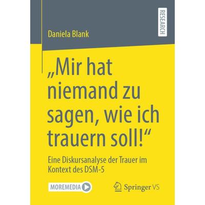“Mir hat niemand zu sagen, wie ich trauern soll!”, Taschenbuch von Daniela Blank, Springer Fachmedien Wiesbaden GmbH, 978-3-658-42322-3