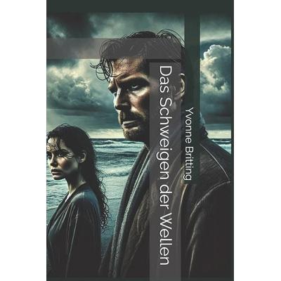 Das Schweigen der Wellen, Taschenbuch von Yvonne Britting, Independently Published
