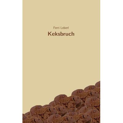 Keksbruch, Taschenbuch von Ferri Leberl, BoD – Books on Demand, 978-3-7357-3915-5