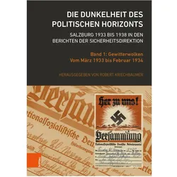 Die Dunkelheit des politischen Horizonts. Salzburg 1933 bis 1938 in den Berichten der Sicherheitsdir, Fachbücher von Robert Kriechbaumer