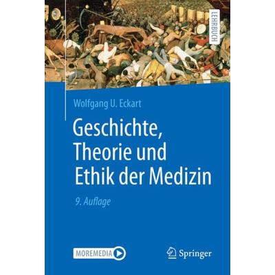Geschichte, Theorie und Ethik der Medizin, Taschenbuch von Wolfgang U. Eckart, Springer Berlin, 978-3-662-63424-0