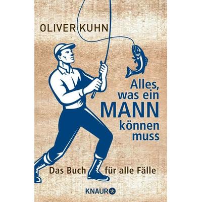 Alles, was ein Mann können muss, Taschenbuch von Oliver Kuhn, Knaur Taschenbuch, 978-3-426-78512-6