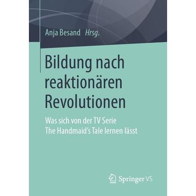 Bildung nach reaktionären Revolutionen, Taschenbuch von , Springer Fachmedien Wiesbaden GmbH, 978-3-658-32616-6