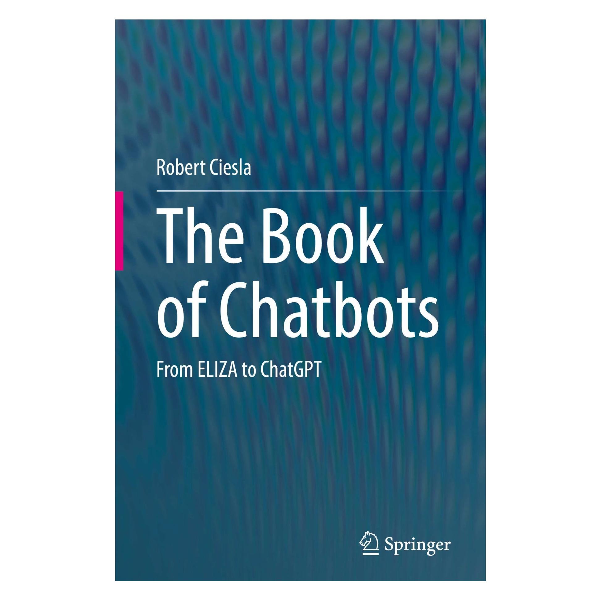 Springer The Book of Chatbots (Englisch, Hardcover, Robert Ciesla) (9783031510038)