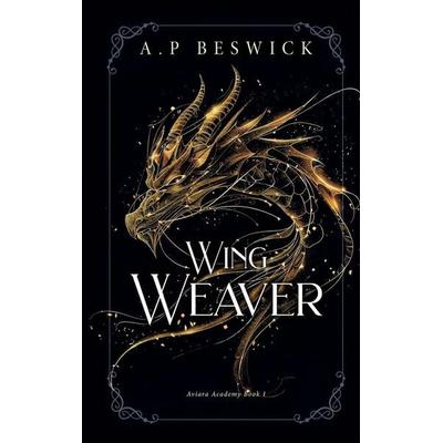 Wing Weaver, Gebundene Ausgabe von A. P. Beswick, A.P Beswick Publications, 978-1-916671-91-1