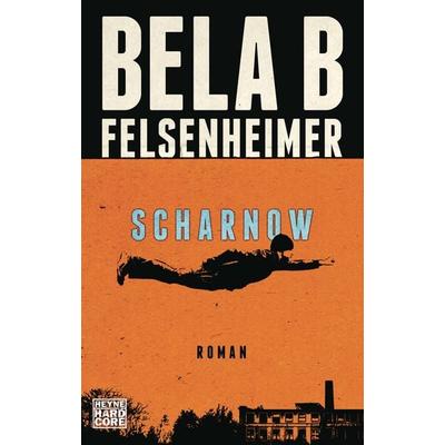 Scharnow, Taschenbuch von Bela B. Felsenheimer, Heyne