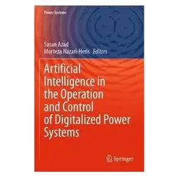 Artificial Intelligence in the Operation and Control of Digitalized Power System, Fachbücher von Morteza Nazari-Heris, Sasan Azad