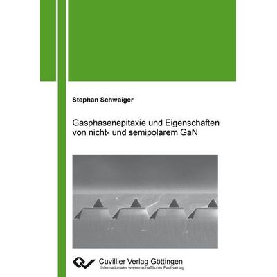 Gasphasenepitaxie und Eigenschaften von nicht- und semipolaren GaN, Taschenbuch von Stephan Ulrich Schwaiger, Cuvillier, E, 978-3-86955-757-1