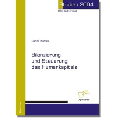 Bilanzierung und Steuerung des Humankapitals, Taschenbuch von Daniel Thomas, Diplomica Verlag GmbH, 978-3-8324-8762-1