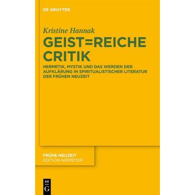 Geist=reiche Critik, Gebundene Ausgabe von Kristine Hannak, De Gruyter, 978-3-11-031441-0