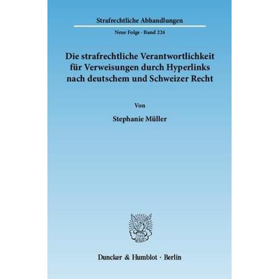 Die strafrechtliche Verantwortlichkeit für Verweisungen durch Hyperlinks nach deutschem und Schweizer Recht., Taschenbuch von Stephanie Müller,