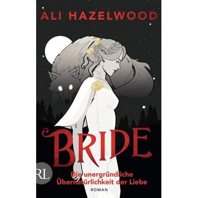 Bride – Die unergründliche Übernatürlichkeit der Liebe, Taschenbuch von Ali Hazelwood, Rütten & Loening Berlin, 978-3-352-00997-6