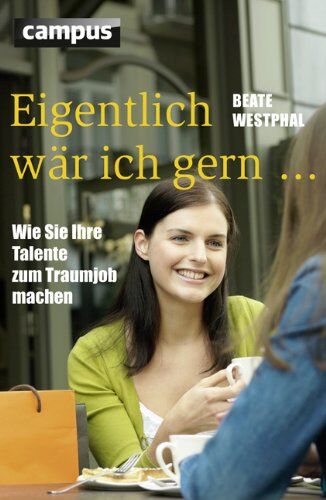 Beate Westphal - Eigentlich wär ich gern ...: Wie Sie Ihre Talente zum Traumjob machen - Preis vom 15.10.2026 23:06:25 h