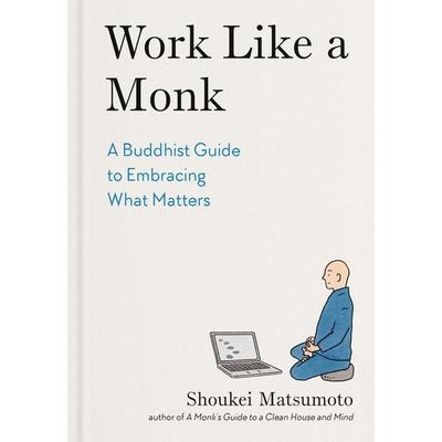 Work Like a Monk, Gebundene Ausgabe von Shoukei Matsumoto, Penguin LLC US
