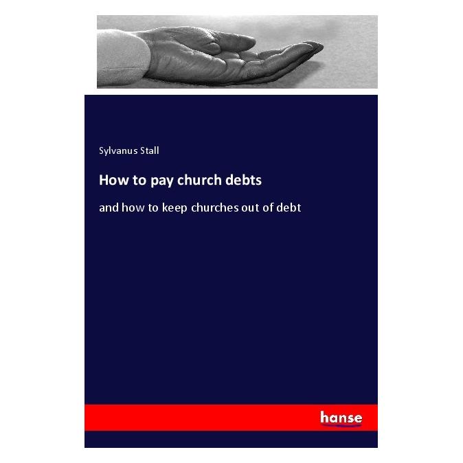 Hansebooks How to pay church debts (Englisch, Softcover, Sylvanus Stall) (56042632)