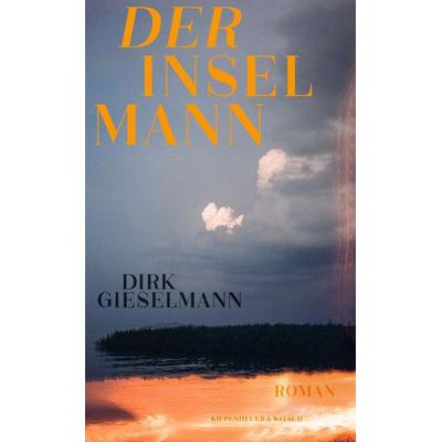Der Inselmann, Gebundene Ausgabe von Dirk Gieselmann, Kiepenheuer & Witsch, 978-3-462-00025-2