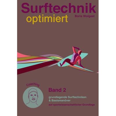 Surftechnik optimiert, Taschenbuch von Boris Wolgast, BoD – Books on Demand, 978-3-7347-6472-1