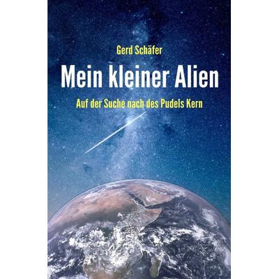 Mein kleiner Alien, Taschenbuch von Gerd Schäfer, Epubli, 978-3-7418-8282-1
