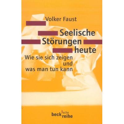 Seelische Störungen heute, Taschenbuch von Volker Faust, C.H. Beck, 978-3-406-42087-0
