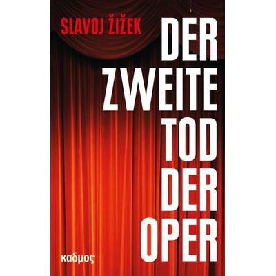 Der zweite Tod der Oper, Taschenbuch von Slavoj Žižek, Kulturverlag Kadmos Berlin, 978-3-86599-562-9