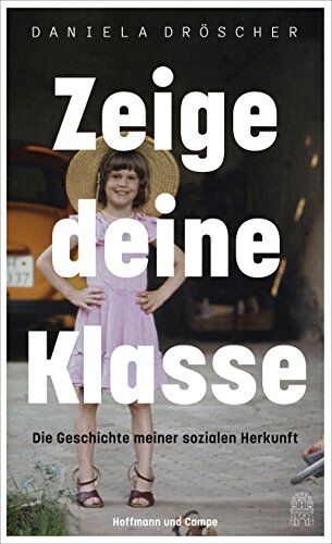 Daniela Dröscher - Zeige deine Klasse: Die Geschichte meiner sozialen Herkunft - Preis vom 09.10.2026 07:28:09 h