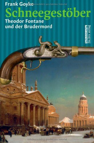 Frank Goyke - Schneegestöber: Theodor Fontane und der Brudermord - Preis vom 05.10.2026 03:47:11 h