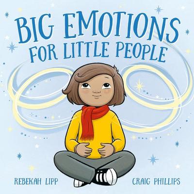 Big Emotions for Little People, Gebundene Ausgabe von Rebekah Lipp, Hardie Grant Children's Publishing, 978-1-76121-472-1