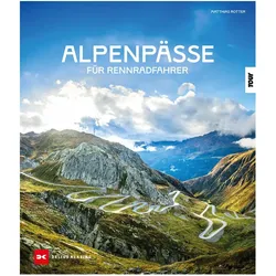 Alpenpässe für Rennradfahrer, Ratgeber von Matthias Rotter Jörg Wenzel Uwe Geissler, Matthias Rotter Uwe Geissler Jörg Wenzel, Matthias Rotter