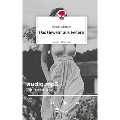 Das Gewehr aus Federn. Life is a Story - story.one, Gebundene Ausgabe von Klaudia Schottner, Storylution, 978-3-7115-4640-1