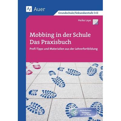 Mobbing in der Schule - Das Praxisbuch, Set von Heike Leye, Auer Verlag in der AAP Lehrerwelt GmbH, 978-3-403-07464-9