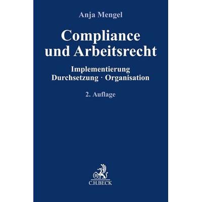 Compliance und Arbeitsrecht, Taschenbuch von Anja Mengel, C.H. Beck, 978-3-406-71158-9