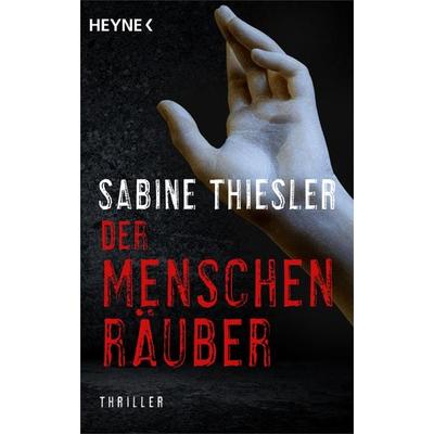 Der Menschenräuber, Taschenbuch von Sabine Thiesler, Heyne