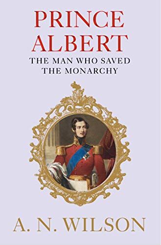 Wilson, A. N. - Wilson, A: Prince Albert: The Man Who Saved the Monarchy - Preis vom 13.10.2026 11:25:28 h